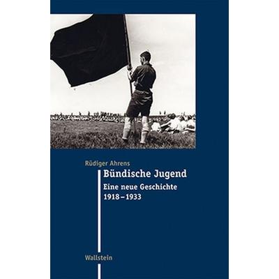 Bündische Jugend, Gebundene Ausgabe von Rüdiger Ahrens, Wallstein Verlag, 978-3-8353-1758-1
