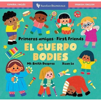 Primeros Amigos: El Cuerpo / First Friends: Bodies, Gebundene Ausgabe von Mk Smith Despres, Barefoot Books Ltd
