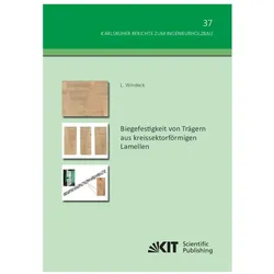 Biegefestigkeit von Trägern aus kreissektorförmigen Lamellen, Fachbücher von Lukas Windeck