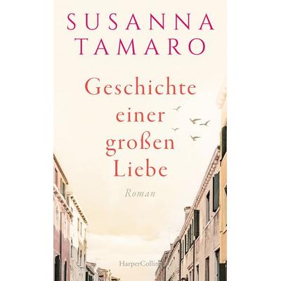Geschichte einer großen Liebe, Gebundene Ausgabe von Susanna Tamaro, HarperCollins