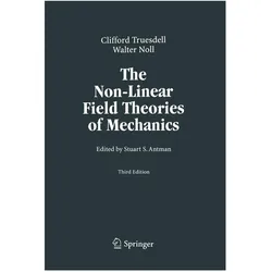 The Non-Linear Field Theories of Mechanics, Fachbücher von C. Truesdell, Walter Noll, Stuart Antman