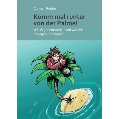 Komm mal runter von der Palme!, Taschenbuch von Carmen Reuter, Tredition, 978-3-347-20643-4