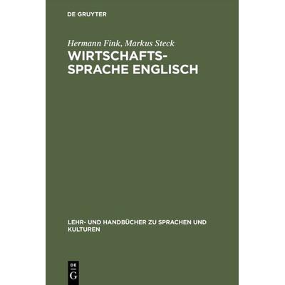 Wirtschaftssprache Englisch, Gebundene Ausgabe von Hermann Fink,Markus Steck, De Gruyter Oldenbourg