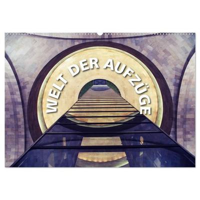 Welt der Aufzüge (Wandkalender 2027 DIN A2 quer), CALVENDO Monatskalender