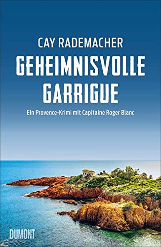 Cay Rademacher - Geheimnisvolle Garrigue: Ein Provence-Krimi mit Capitaine Roger Blanc (Capitaine Roger Blanc ermittelt, Band 9) - Preis vom 14.10.2026 23:07:16 h