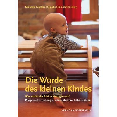 Die Würde des kleinen Kindes, Taschenbuch von , Verlag am Goetheanum