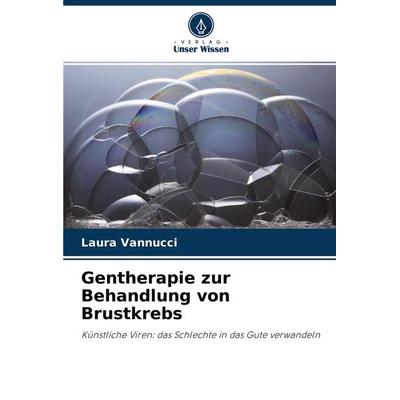 Gentherapie zur Behandlung von Brustkrebs, Taschenbuch von Laura Vannucci, Verlag Unser Wissen, 978-620-2-95930-8