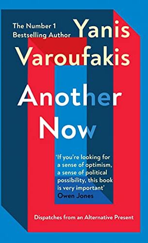 Yanis Varoufakis - Another Now: Dispatches from an Alternative Present from the no. 1 bestselling author - Preis vom 09.10.2026 07:28:09 h