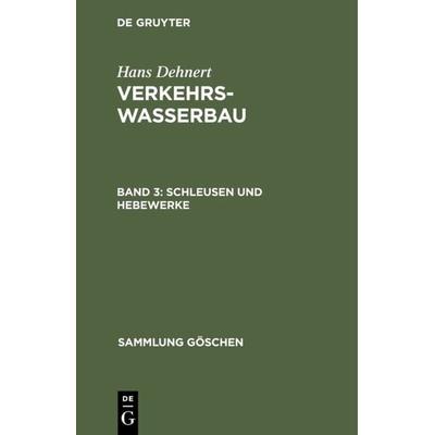 Schleusen und Hebewerke, Gebundene Ausgabe von Hans Dehnert, De Gruyter, 978-3-11-101672-6