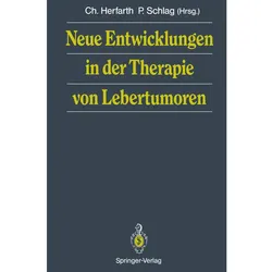 Neue Entwicklungen in der Therapie von Lebertumoren, Fachbücher von Christian Herfarth, Peter Schlag
