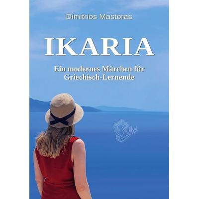 Ikaria, Taschenbuch von Dimitrios Mastoras, BoD – Books on Demand, 978-3-695-16183-6