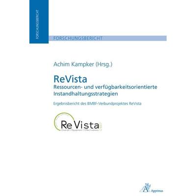 ReVista - Ressourcen- und verfügbarkeitsorientierte Instandhaltungsstrategien, Taschenbuch von , Apprimus, 978-3-86359-224-0