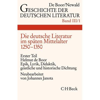 Geschichte der deutschen Literatur Bd. 3/1: Die deutsche Literatur im späten Mittelalter. Epik, Lyrik, Didaktik, geistliche und historische Dichtung