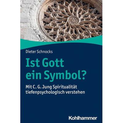 Ist Gott ein Symbol?, Taschenbuch von Dieter Schnocks, Kohlhammer, 978-3-17-026048-1