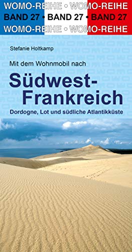 Stefanie Holtkamp - Mit dem Wohnmobil nach Südwest-Frankreich: Dordogne, Lot und südliche Atlantikküste (Womo-Reihe) - Preis vom 09.10.2026 07:28:09 h