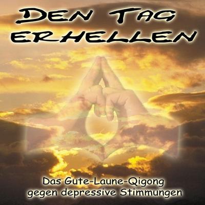 Den Tag erhellen - Qigong gegen Depressionen - Joachim Stuhlmacher, CD, 9783935367325