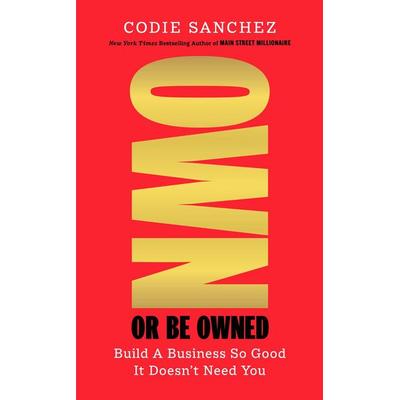 Own or Be Owned, Taschenbuch von Codie Sanchez, Vermilion, 978-1-5291-4774-2