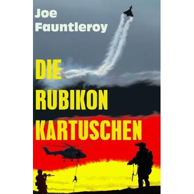 Die Rubikon-Kartuschen, Taschenbuch von Joe Fauntleroy, Epubli, 978-3-7375-3950-0