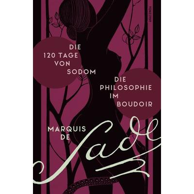 Die 120 Tage von Sodom. - Die Philosophie im Boudoir oder Die lasterhaften Lehrmeister, Gebundene Ausgabe von Marquis de Sade, Anaconda,
