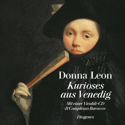 Kurioses aus Venedig, Gebundene Ausgabe von Donna Leon, Diogenes Verlag AG