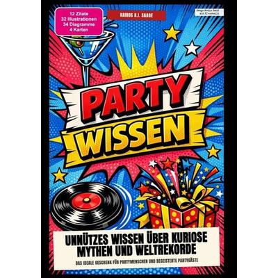 Party-Wissen: Unnützes Wissen über kuriose Mythen und Weltrekorde, Taschenbuch von Kairos A.I. Saage, Epubli, 978-3-565-64731-6