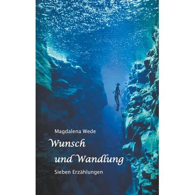 Wunsch und Wandlung, Taschenbuch von Magdalena Wede, BoD – Books on Demand, 978-3-7494-7835-4