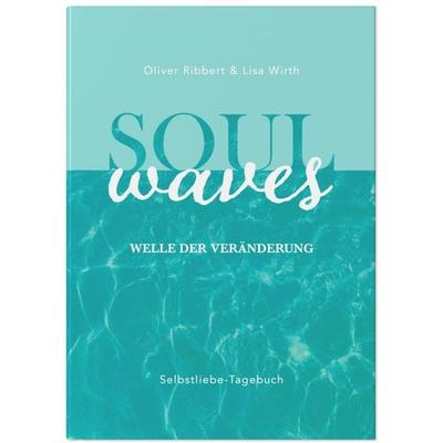 SOUL WAVES - das Selbstliebe-Tagebuch | Selbstliebe lernen, Blockierungen auflösen | Übungsbuch für 12 Wochen | Ritual für morgens und abends mit 12