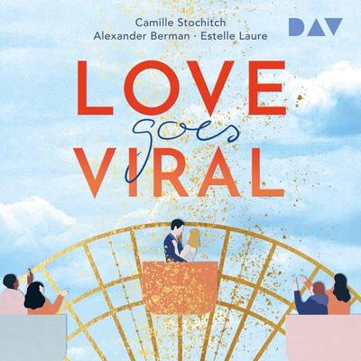 Love Goes Viral - Camille Stochitch,Alexander Berman,Estelle Laure, Audio, 9783742440716