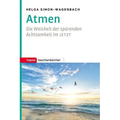 Atmen, Taschenbuch von Helga Simon-Wagenbach, Topos Plus, 978-3-8367-1130-2