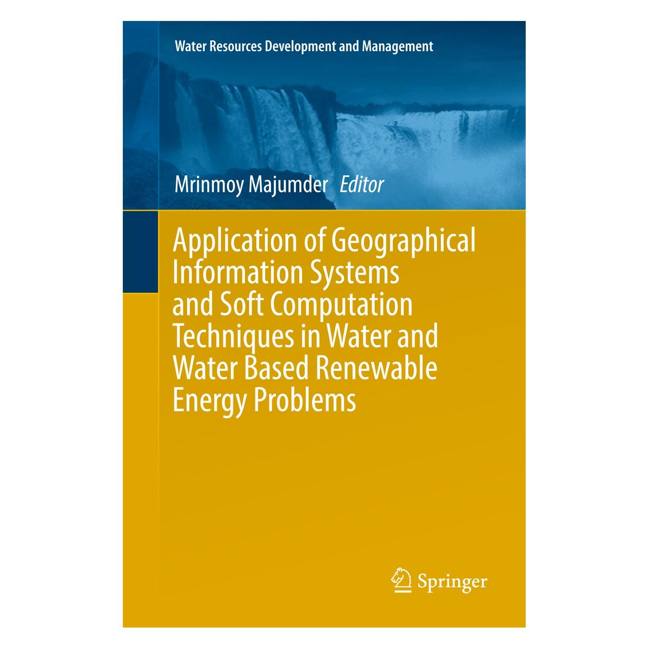 Springer Application of Geographical Information Systems and Soft Computation Techniques (Englisch, Hardcover, Mrinmoy Majumder) (9789811062049)