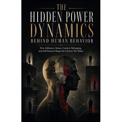 The Hidden Power Dynamics Behind Human Behavior, Taschenbuch von Tony Hicks, Laine Educational Media LLC