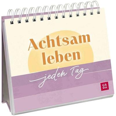 Achtsam leben – jeden Tag, Gebundene Ausgabe von Ursula Kohaupt, Groh, 978-3-8485-0395-7