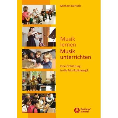Musik lernen - Musik unterrichten (BV 399), Taschenbuch von Michael Dartsch, Breitkopf & Härtel, 978-3-7651-0399-5