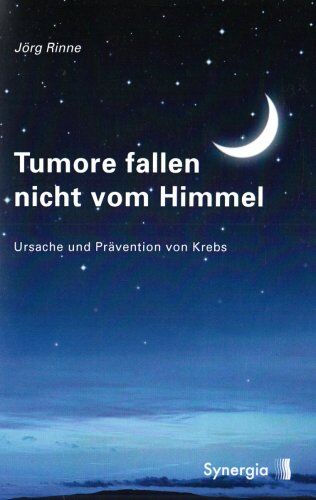 Jörg Rinne - Tumore fallen nicht vom Himmel: Entstehung und Prävention von Krebs - Preis vom 09.10.2026 07:28:09 h