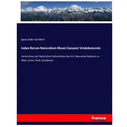 Index Rerum Naturalium Musei Caesarei Vindobonensis, Fachbücher von Ignaz Elder von Born, Ignaz von Born