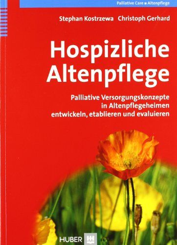 Stephan Kostrzewa - Hospizliche Altenpflege. Palliative Versorgungskonzepte in Altenpflegeheimen entwickeln, etablieren und evaluieren - Preis vom 30.09.2026 09:01:18 h