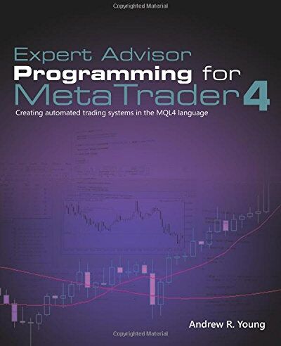 Young, Andrew R. - Expert Advisor Programming for MetaTrader 4: Creating automated trading systems in the MQL4 language - Preis vom 09.10.2026 07:28:09 h