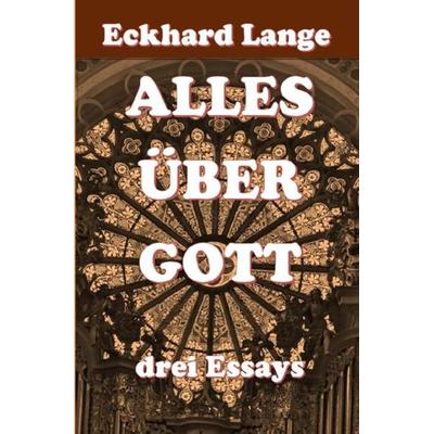 Alles über Gott, Taschenbuch von Eckhard Lange, Epubli, 978-3-7467-8273-7