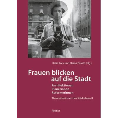 Frauen blicken auf die Stadt - Architektinnen, Planerinnen, Reformerinnen, Taschenbuch von Gerald Adler,Katrin Albrecht,Hilde Heynen,Rixt