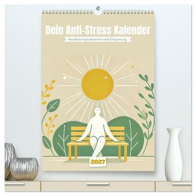 Dein Anti-Stress Kalender - Monatliche Inspirationen für mehr Entspannung (hochwertiger Premium Wandkalender 2027 DIN A2 hoch), Kunstdruck in