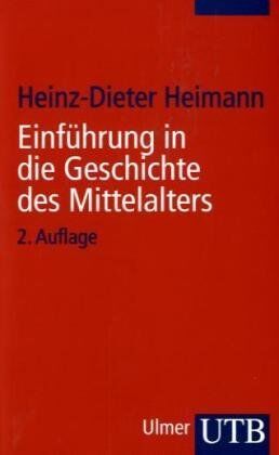 Heinz-Dieter Heimann - Einführung in die Geschichte des Mittelalters (Uni-Taschenbücher S) - Preis vom 18.10.2026 19:22:15 h