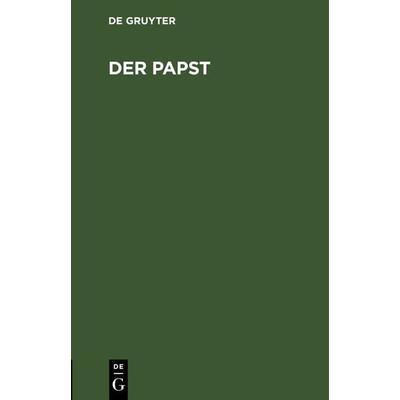 Der Papst, Gebundene Ausgabe von , De Gruyter, 978-3-11-131741-0