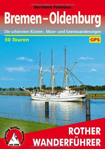 Bernhard Pollmann - Bremen - Oldenburg: Die schönsten Küsten-, Moor- und Geestwanderungen. 50 Touren. Mit GPS-Tracks - Preis vom 04.10.2026 03:51:26 h