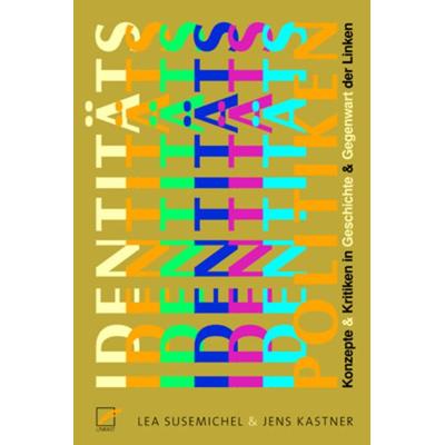 Identitätspolitiken, Taschenbuch von Jens Kastner,Lea Susemichel, Unrast Verlag, 978-3-89771-320-8