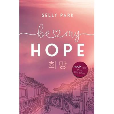be my Hope, Taschenbuch von Selly Park, Tolino Media, 978-3-7579-5313-3