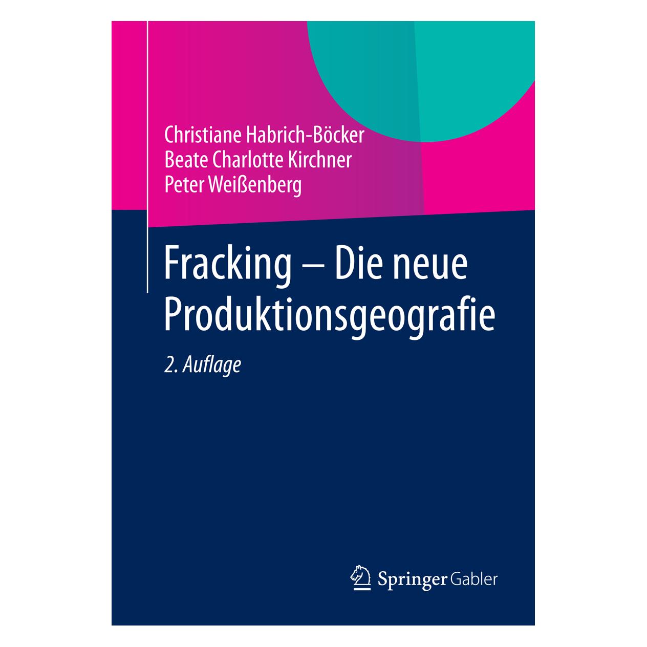 Gabler Fracking - Die neue Produktionsgeografie (Deutsch, Softcover, Beate Charlotte Kirchner, Christiane Habrich-Böcker, Peter Weissenberg) (7604205)