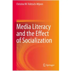 Media Literacy and the Effect of Socialization, Fachbücher von Christine W. Trültzsch-Wijnen