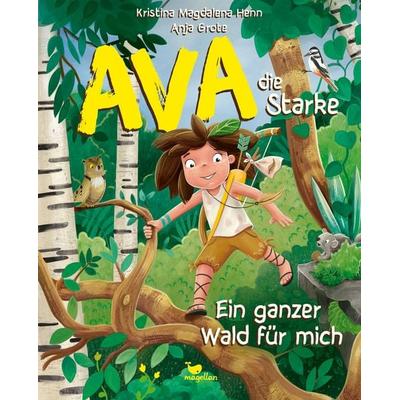 Ava, die Starke - Ein ganzer Wald für mich, Gebundene Ausgabe von Kristina Magdalena Henn, Magellan, 978-3-7348-2170-7