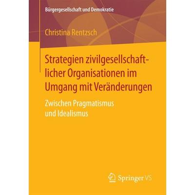 Strategien zivilgesellschaftlicher Organisationen im Umgang mit Veränderungen, Taschenbuch von Christina Rentzsch, Springer Fachmedien Wiesbaden GmbH,