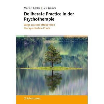 Deliberate Practice in der Psychotherapie, Taschenbuch von Markus Böckle,Ueli Kramer, Schattauer, 978-3-608-40081-6